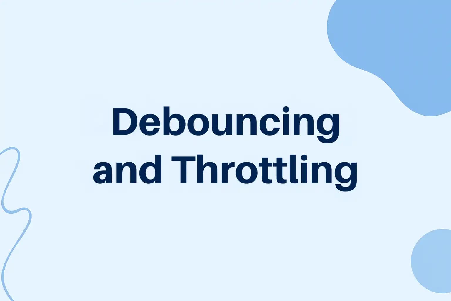 Introducing Debouncing & Throttling